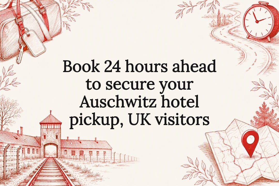 You are currently viewing Book 24 hours ahead to secure your Auschwitz hotel pickup, UK visitors